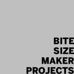 BiteSizeMakerProjects